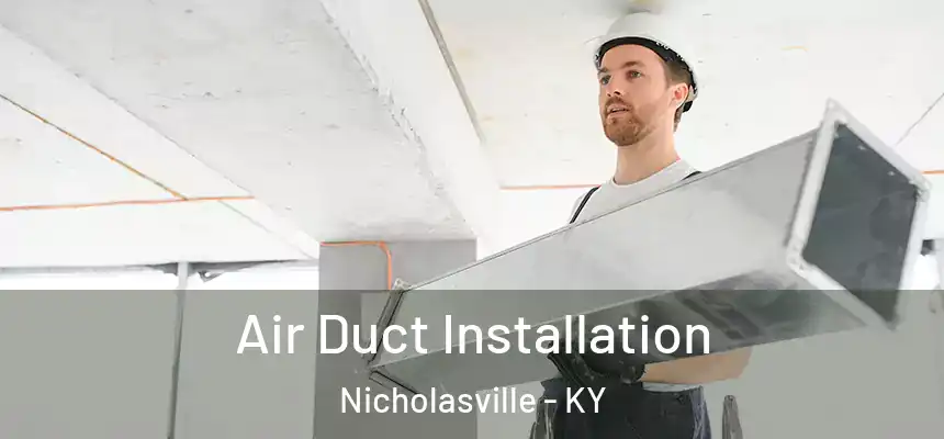  Air Duct Installation Nicholasville - KY