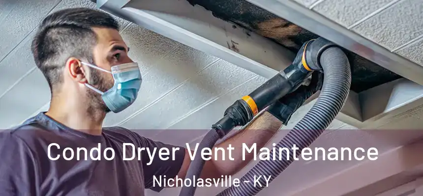  Condo Dryer Vent Maintenance Nicholasville - KY