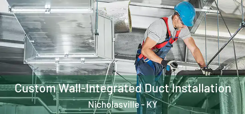 Custom Wall-Integrated Duct Installation Nicholasville - KY