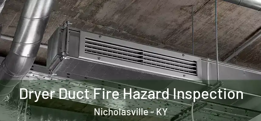 Dryer Duct Fire Hazard Inspection Nicholasville - KY
