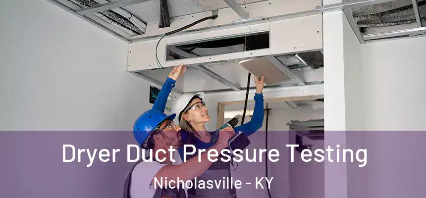 Dryer Duct Pressure Testing Nicholasville - KY