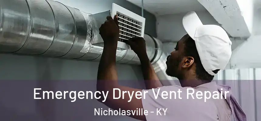 Emergency Dryer Vent Repair Nicholasville - KY