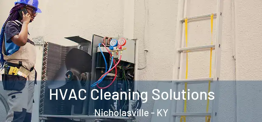 HVAC Cleaning Solutions Nicholasville - KY