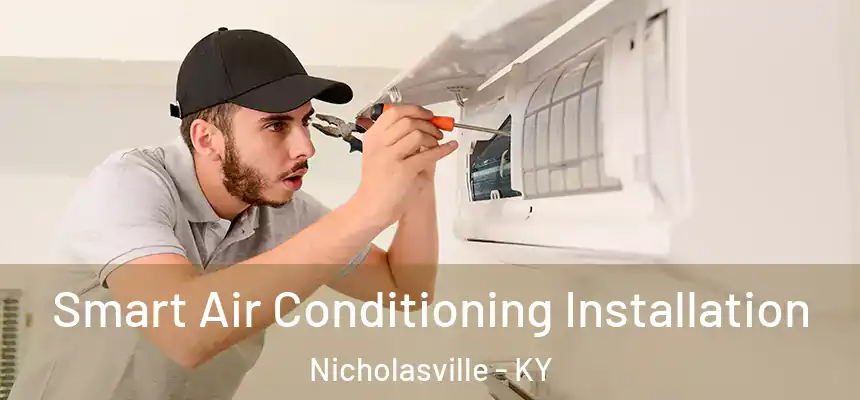 Smart Air Conditioning Installation Nicholasville - KY