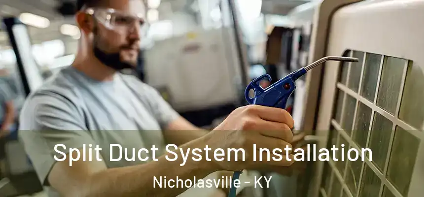  Split Duct System Installation Nicholasville - KY